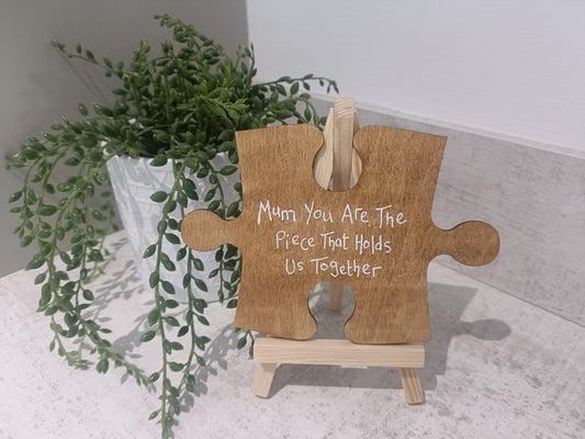 Mum you are the piece that holds us together. Jigsaw piece with display easel