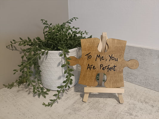 To me, you are perfect. Jigsaw piece with display easel