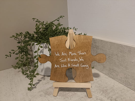 We are more than just friends, we are like a small gang. Jigsaw piece with display easel