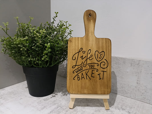 Life is what you bake it. Decorative board with display easel