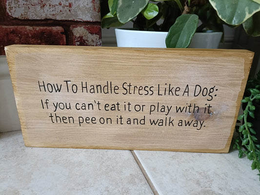 How to handle stress like a dog: if you can't eat it or play with it, then pee on it and walk away