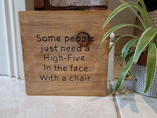Some people just need a high-five. In the face. With a chair