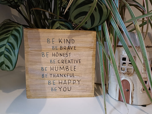Be kind be brave be honest be creative be humble be thankful be happy be you